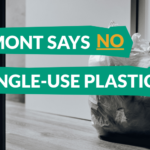 Vermont Says NO To Single-Use Plastics